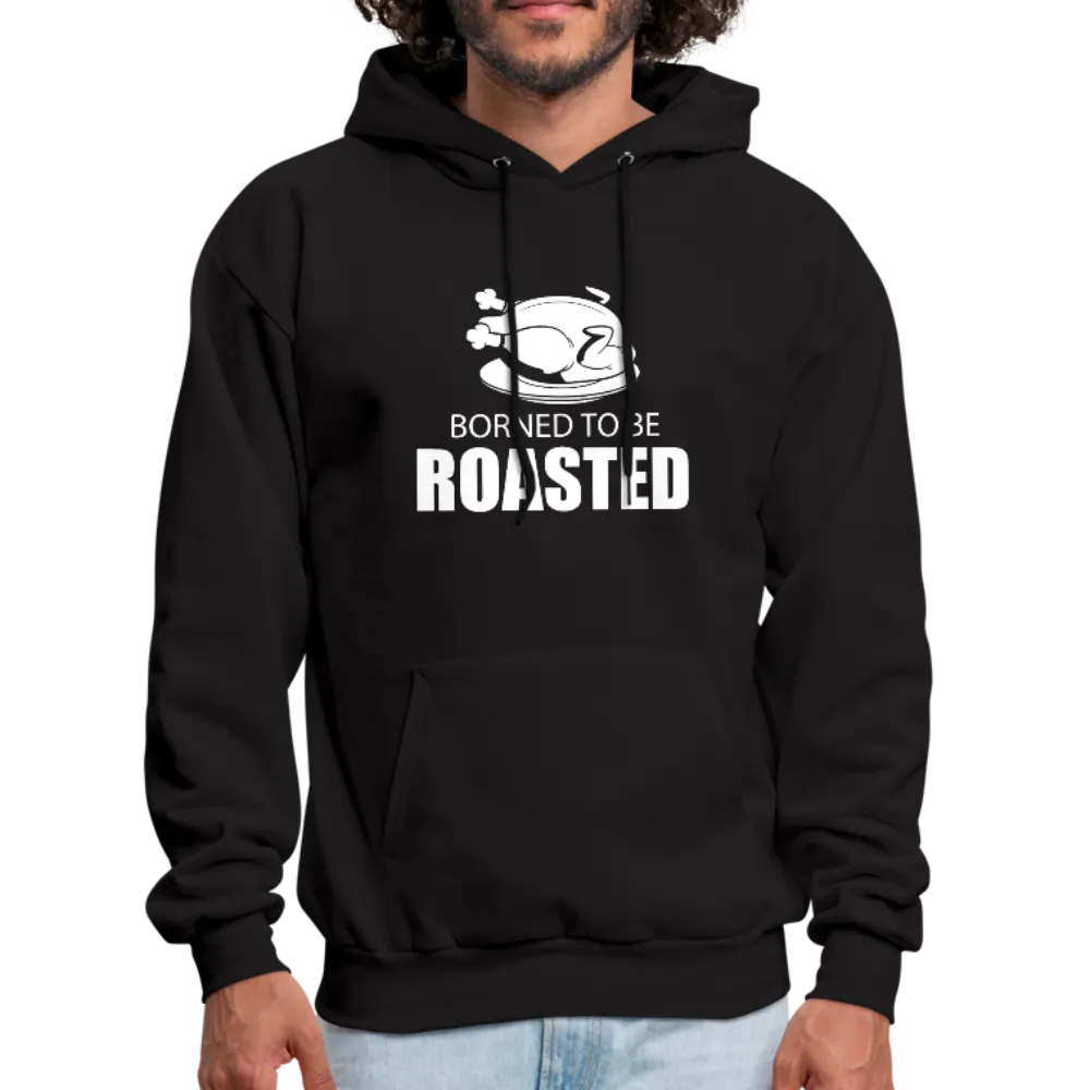 Borned To Be Roasted Men's Hoodie