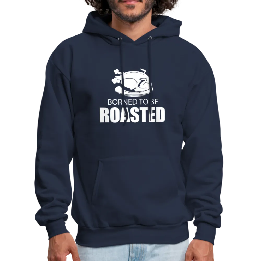 Borned To Be Roasted Men's Hoodie