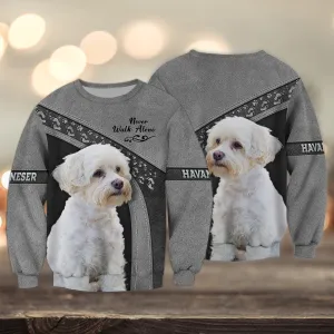 Havanese Love White Never Walk Alone 3D Full Print Sweatshirt Shirts