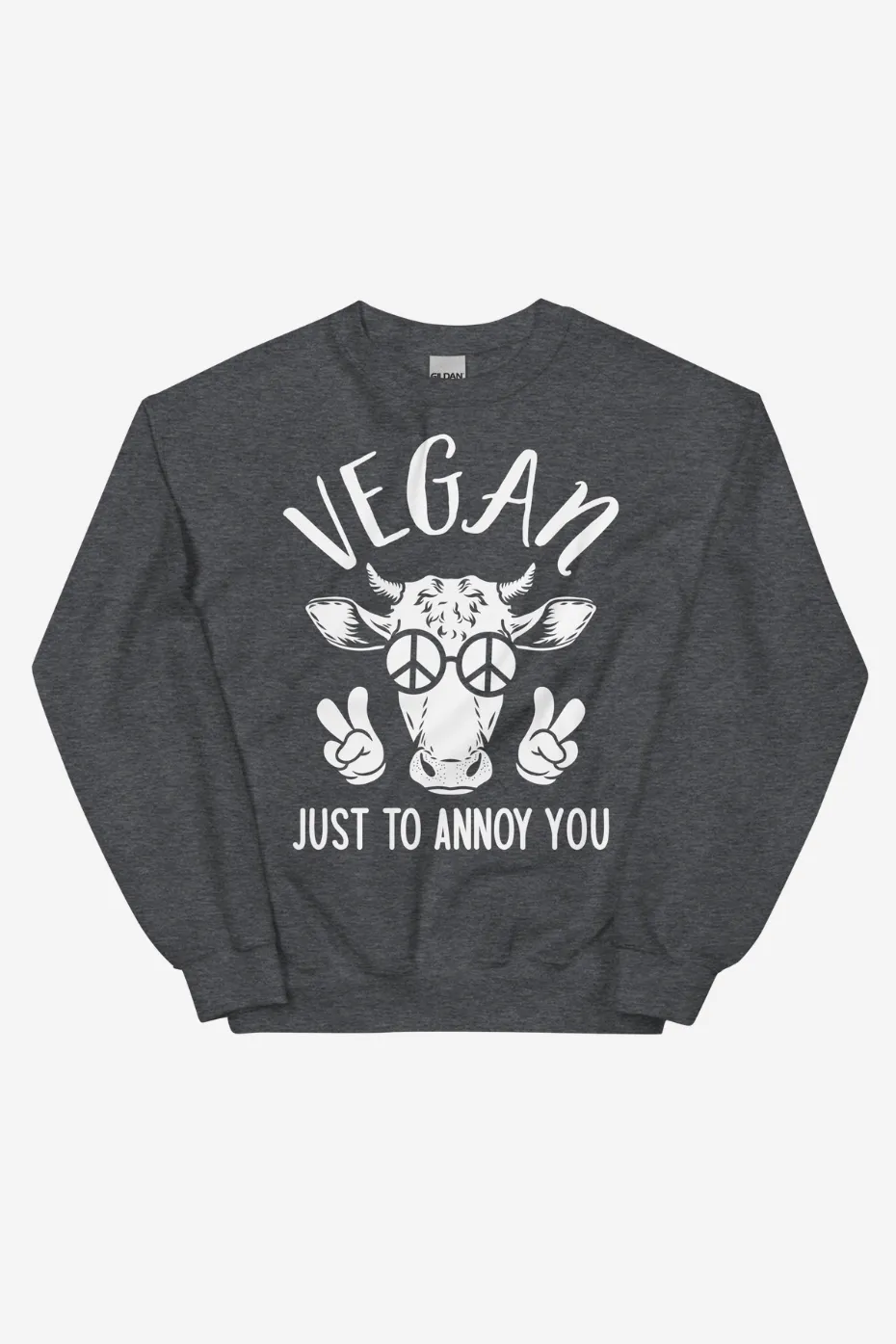 Just To Annoy You Unisex Sweatshirt